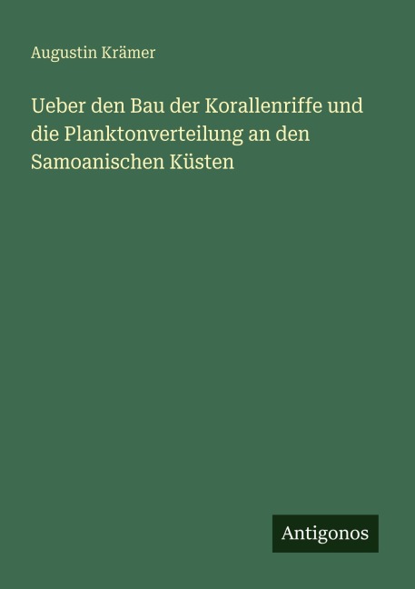 Ueber den Bau der Korallenriffe und die Planktonverteilung an den Samoanischen Küsten - Augustin Krämer
