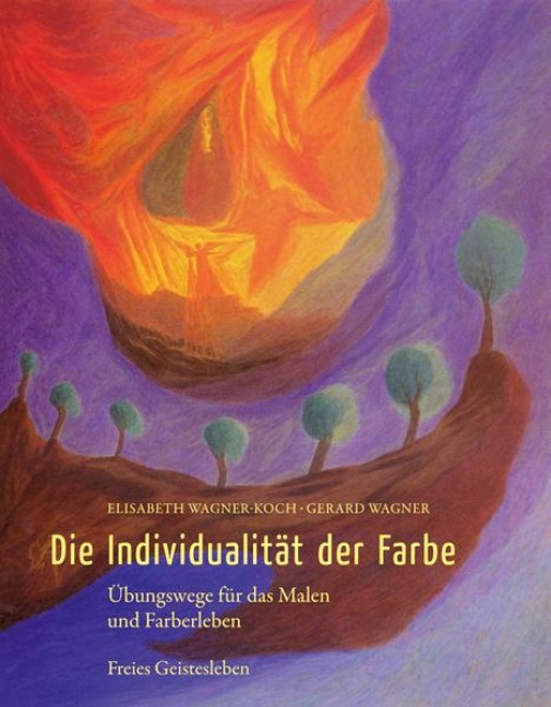Die Individualität der Farbe - Elisabeth Wagner-Koch, Gerard Wagner