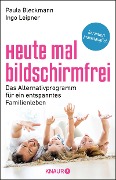 Heute mal bildschirmfrei - Paula Bleckmann, Ingo Leipner