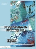 Cover-Bild zum Titel 'Progression in Primary ICT' von 'Richard Bennett, Tony Pickford, Andrew Hamill'