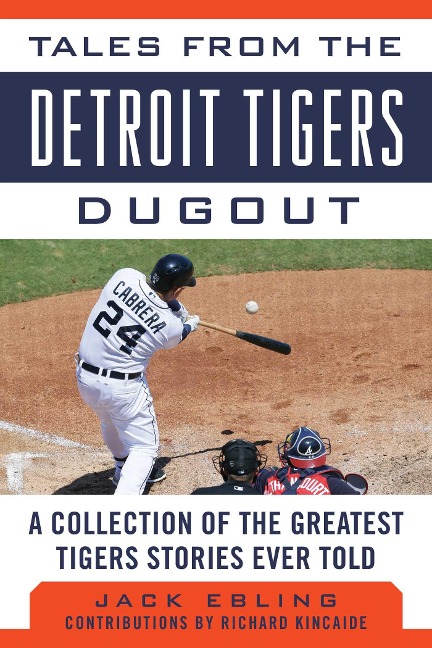 Tales from the Detroit Tigers Dugout - Jack Ebling