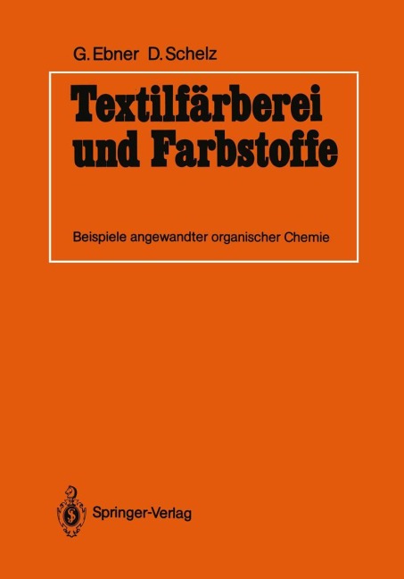 Textilfärberei und Farbstoffe - Dieter Schelz, Guido Ebner