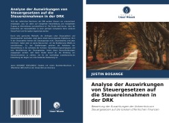 Cover-Bild zum Titel 'Analyse der Auswirkungen von Steuergesetzen auf die Steuereinnahmen in der DRK' von 'Justin Bosange'