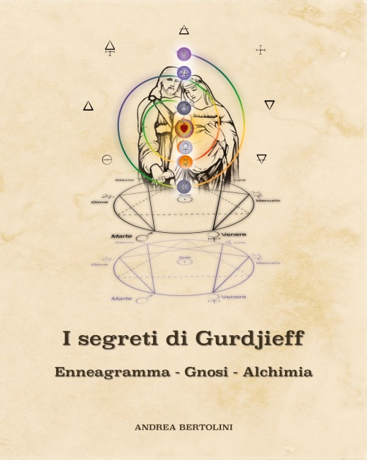 I segreti di Gurdjieff. Enneagramma Gnosi Alchimia - Andrea Bertolini