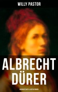 Cover-Bild zum Titel 'Albrecht Dürer - Biografie mit Illustrationen' von 'Willy Pastor'