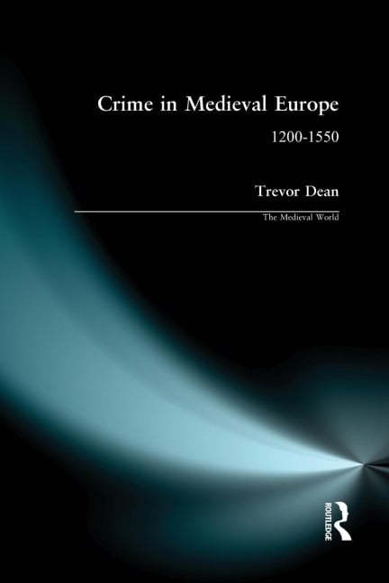 Crime in Medieval Europe - Trevor Dean