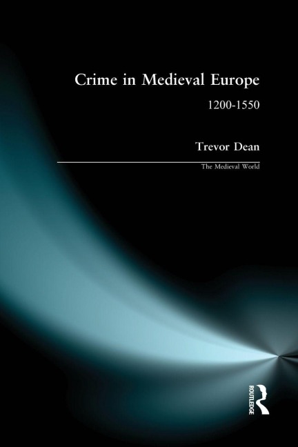 Crime in Medieval Europe - Trevor Dean