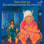 Cover-Bild zum Titel 'Gschpängschter-Gschichte' von 'Trudi Gerster'