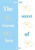 The secret language of love - Kiana Zobl