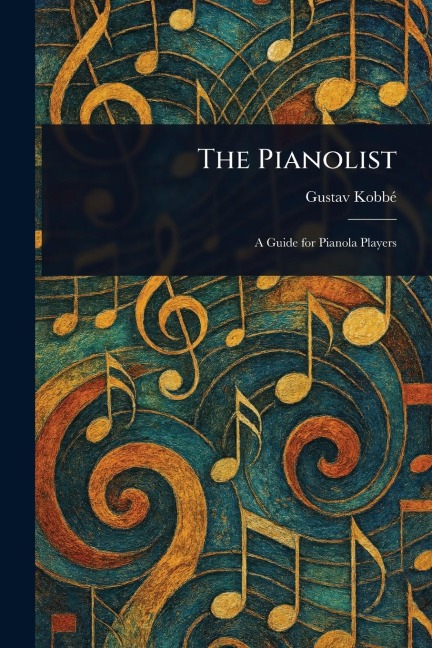 The Pianolist - Gustav Kobbé