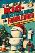 Cover-Bild zum Titel 'Der ultimative Klo-Adventskalender für Fahrlehrer' von 'Elias Wolf'