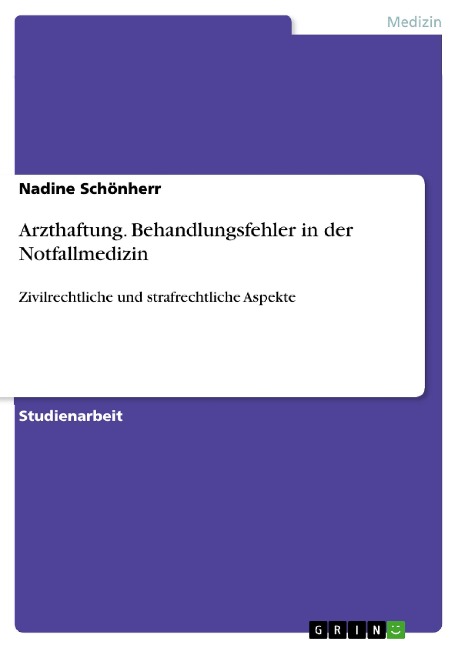Arzthaftung. Behandlungsfehler in der Notfallmedizin - Nadine Schönherr