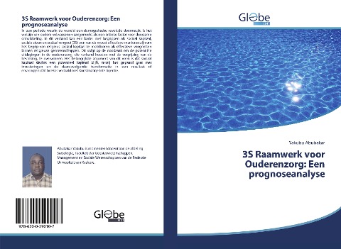 3S Raamwerk voor Ouderenzorg: Een prognoseanalyse - Yakubu Abubakar