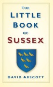 Cover-Bild zum Titel 'The Little Book of Sussex' von 'David Arscott'