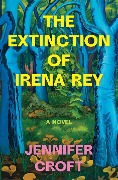 The Extinction of Irena Rey - Jennifer Croft