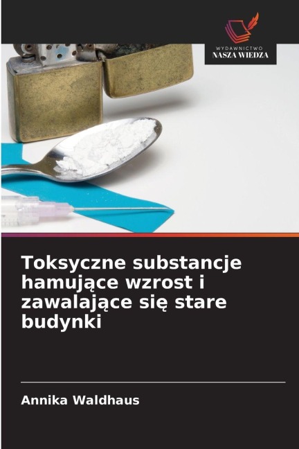 Toksyczne substancje hamuj¿ce wzrost i zawalaj¿ce si¿ stare budynki - Annika Waldhaus
