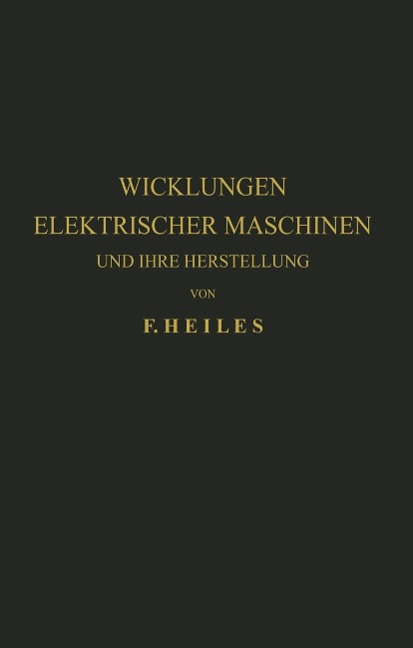 Wicklungen Elektrischer Maschinen und Ihre Herstellung - F. Heiles