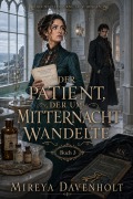 Cover-Bild zum Titel 'Der Patient, der um Mitternacht wandelte' von 'Mireya Davenholt'