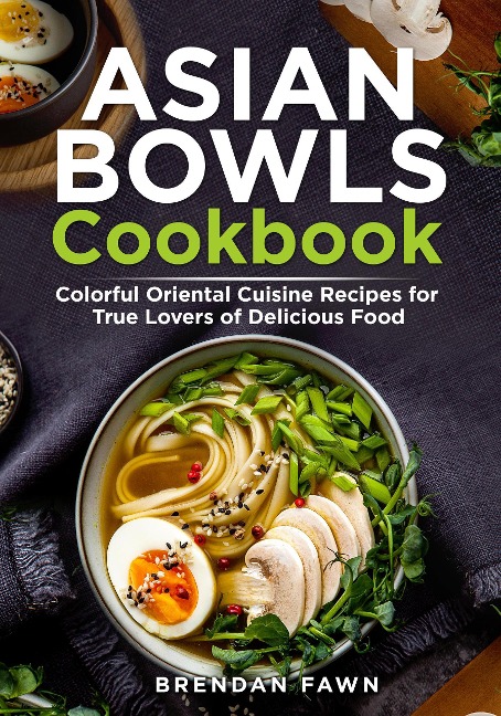Asian Bowls Cookbook (Asian Kitchen, #8) - Brendan Fawn