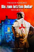 Cover-Bild zum Titel 'Bis zum letzten Dollar' von 'Theodor Horschelt'