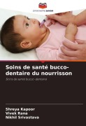 Cover-Bild zum Titel 'Soins de santé bucco-dentaire du nourrisson' von 'Shreya Kapoor, Vivek Rana, Nikhil Srivastava'