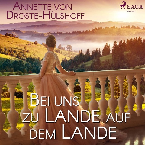 Bei uns zu Lande auf dem Lande (Ungekürzt) - Annette von Droste-Hülshoff