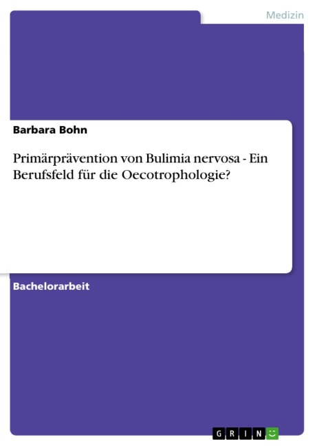Primärprävention von Bulimia nervosa - Ein Berufsfeld für die Oecotrophologie? - Barbara Bohn
