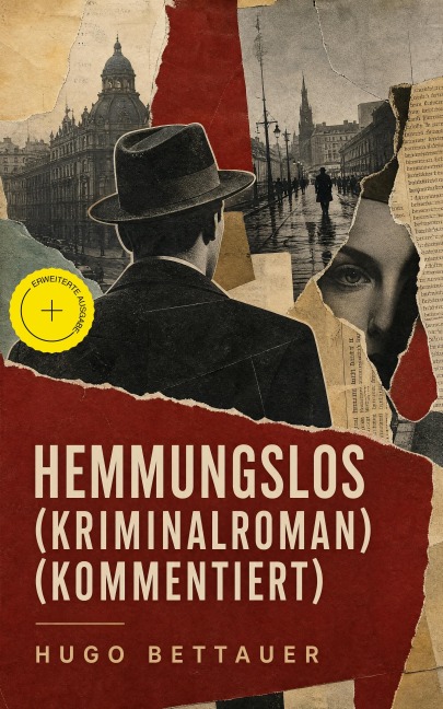 Hemmungslos (Kriminalroman) (Kommentiert) - Hugo Bettauer