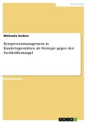 Cover-Bild zum Titel 'Kompetenzmanagement in Kindertagesstätten als Strategie gegen den Fachkräftemangel' von 'Michaela Anders'