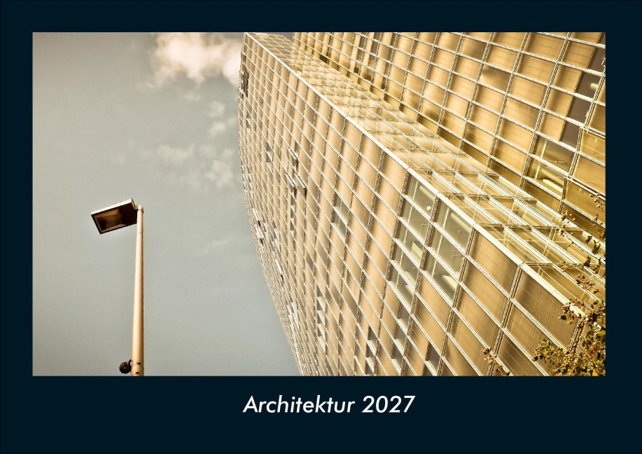 Architektur 2027 Fotokalender DIN A4 - Tobias Schmitt, Kevin Heber