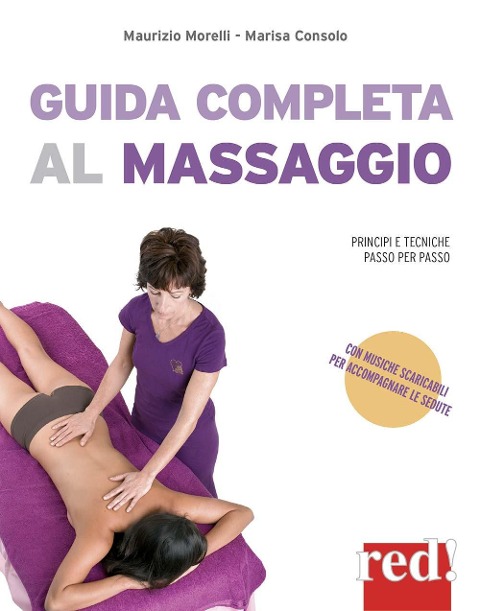 Guida completa al massaggio. Principi e tecniche passo per passo - Marisa Consolo, Maurizio Morelli
