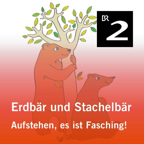 Erdbär und Stachelbär: Aufstehen, es ist Fasching! - Olga-Louise Dommel