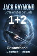 Cover-Bild zum Titel 'Schleier über der Erde 1 + 2: Gesamtband: Science Fiction' von 'Jack Raymond'
