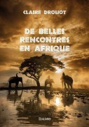 Cover-Bild zum Titel 'De belles rencontres en Afrique' von 'Claire Drouot'