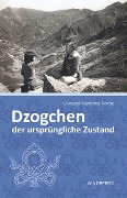 Cover-Bild zum Titel 'Dzogchen - der ursprüngliche Zustand' von 'Chögyal Namkhai Norbu'