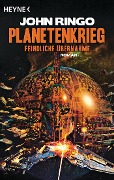 Planetenkrieg - Feindliche Übernahme - John Ringo