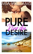 Pure Desire - Nur du - Mia Williams