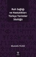 Ruh Sagligi ve Hastaliklari Türkce Terimler Sözlügü - Mustafa Yildiz