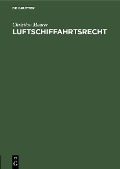 Cover-Bild zum Titel 'Luftschiffahrtsrecht' von 'Christian Meurer'