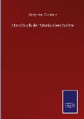 Handbuch der Musik-Geschichte - Arrey Von Dommer