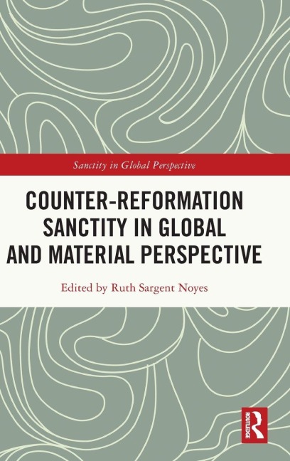 Counter-Reformation Sanctity in Global and Material Perspective - 