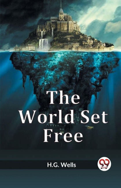 The World Set Free - Wells H. G.