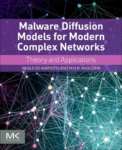 Malware Diffusion Models for Modern Complex Networks - Vasileios Karyotis, M. H. R. Khouzani