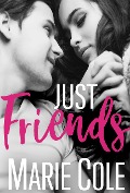 Just Friends (#JustFriends, #1) - Marie Cole