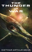Cover-Bild zum Titel 'The Thunder of War (Thunder In The Heavens, #1)' von 'Dietmar Arthur Wehr'