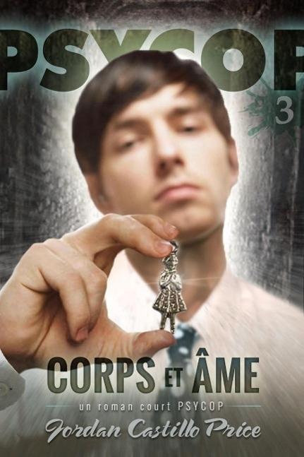 Corps et âme : un roman court PsyCop - Jordan Castillo Price