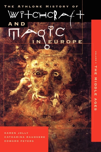 Witchcraft and Magic in Europe, Volume 3 - Karen Jolly, Edward Peters, Catharina Raudvere