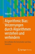 Cover-Bild zum Titel 'Algorithmic Bias: Verzerrungen durch Algorithmen verstehen und verhindern' von 'Tobias Bär'