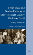 Cover-Bild zum Titel 'Urban Space and National Identity in Early Twentieth Century São Paulo, Brazil' von 'C. Peixoto-Mehrtens'