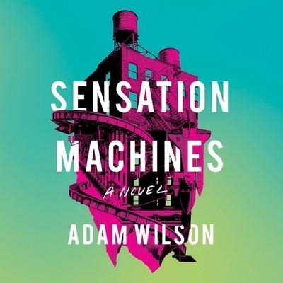Sensation Machines - Adam Wilson